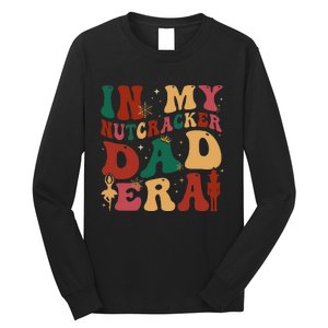 In My Nutcracker Dad Era Christmas Family Ballet  Long Sleeve Shirt