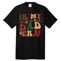 In My Nutcracker Dad Era Christmas Family Ballet  Tall T-Shirt