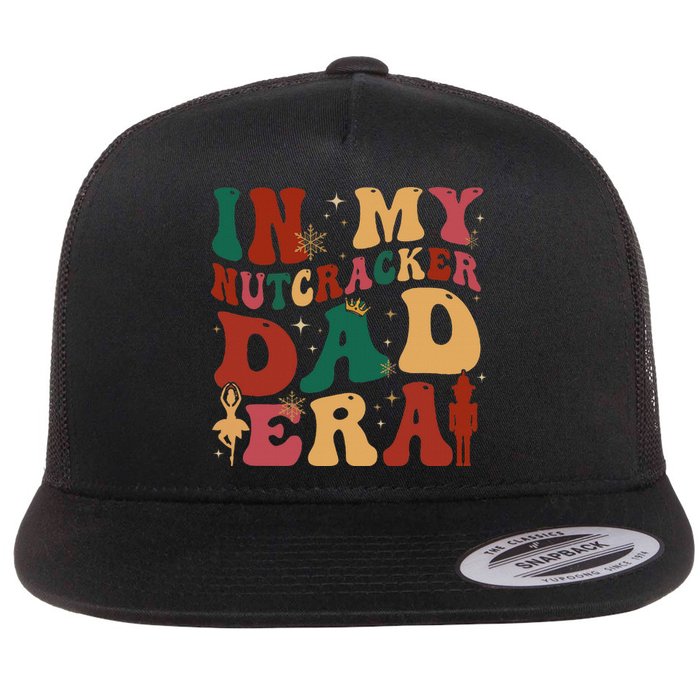 In My Nutcracker Dad Era Christmas Family Ballet  Flat Bill Trucker Hat