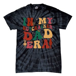 In My Nutcracker Dad Era Christmas Family Ballet  Tie-Dye T-Shirt