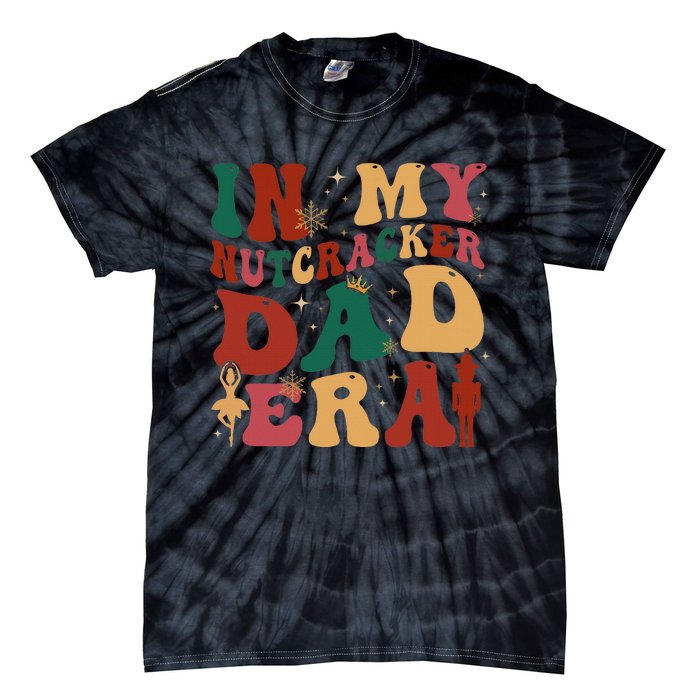 In My Nutcracker Dad Era Christmas Family Ballet  Tie-Dye T-Shirt