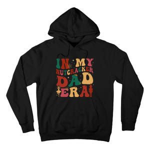 In My Nutcracker Dad Era Christmas Family Ballet  Tall Hoodie