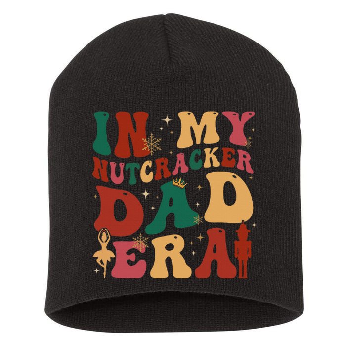 In My Nutcracker Dad Era Christmas Family Ballet  Short Acrylic Beanie