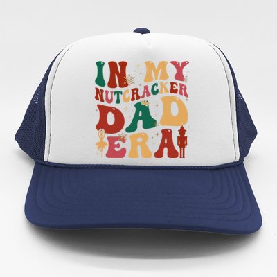 In My Nutcracker Dad Era Christmas Family Ballet  Trucker Hat