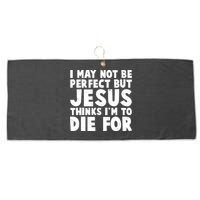 I May Not Be Perfect But Jesus Think Im To Die For Large Microfiber Waffle Golf Towel
