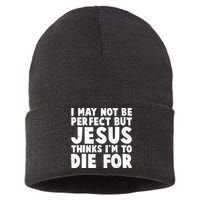 I May Not Be Perfect But Jesus Think Im To Die For Sustainable Knit Beanie