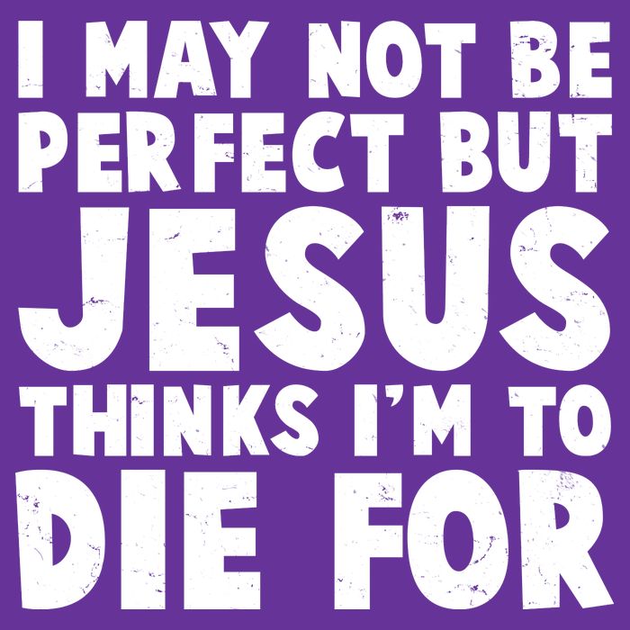 I May Not Be Perfect But Jesus Think Im To Die For Kids T-Shirt