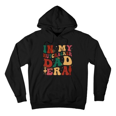 In My Nutcracker Dad Era Christmas Family Ballet  Hoodie