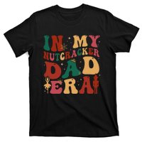 In My Nutcracker Dad Era Christmas Family Ballet  T-Shirt