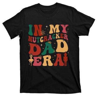 In My Nutcracker Dad Era Christmas Family Ballet  T-Shirt