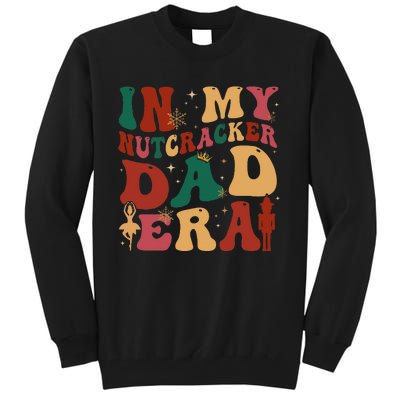 In My Nutcracker Dad Era Christmas Family Ballet  Tall Sweatshirt