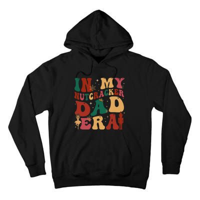 In My Nutcracker Dad Era Christmas Family Ballet  Tall Hoodie