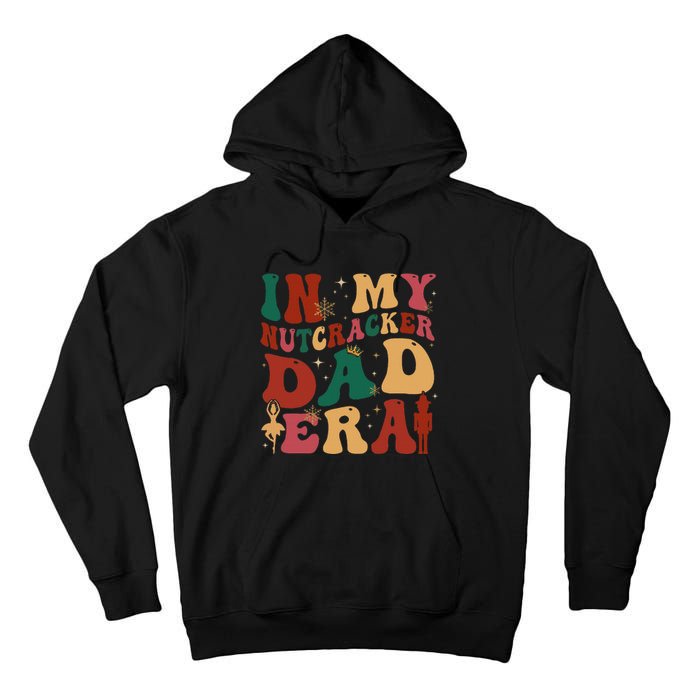 In My Nutcracker Dad Era Christmas Family Ballet  Tall Hoodie