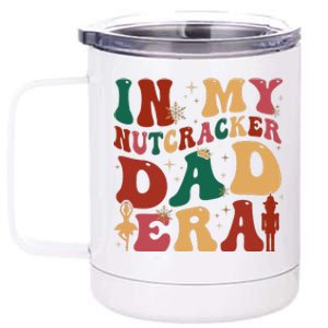 In My Nutcracker Dad Era Christmas Family Ballet  12 oz Stainless Steel Tumbler Cup