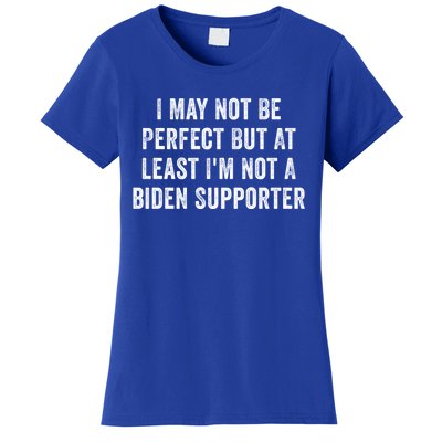 I May Not Be Perfect But At Least IM Not A Biden Supporter Gift Women's T-Shirt