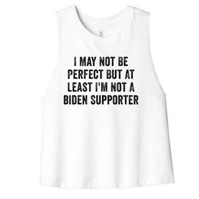 I May Not Be Perfect But At Least IM Not A Biden Supporter Gift Women's Racerback Cropped Tank