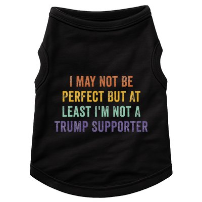 I May Not Be Perfect But At Least IM Not A Trump Supporter Doggie Tank