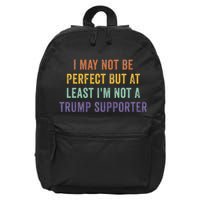 I May Not Be Perfect But At Least IM Not A Trump Supporter 16 in Basic Backpack