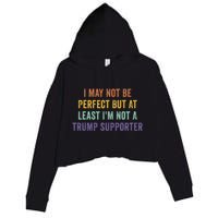 I May Not Be Perfect But At Least IM Not A Trump Supporter Crop Fleece Hoodie