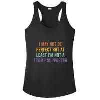 I May Not Be Perfect But At Least IM Not A Trump Supporter Ladies PosiCharge Competitor Racerback Tank