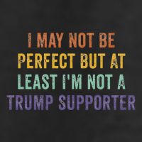 I May Not Be Perfect But At Least IM Not A Trump Supporter 25L Jumbo Tote