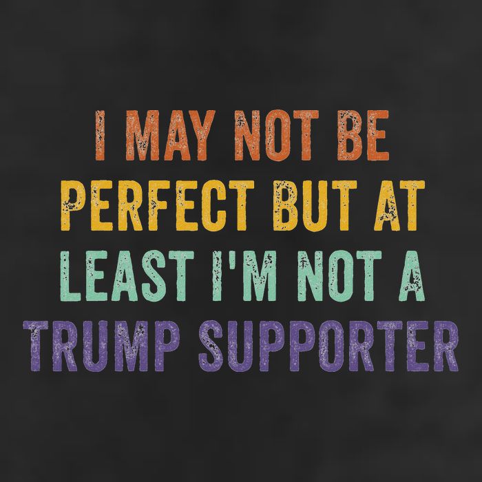 I May Not Be Perfect But At Least IM Not A Trump Supporter 25L Jumbo Tote