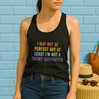 I May Not Be Perfect But At Least IM Not A Trump Supporter Womens Tank Top