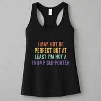 I May Not Be Perfect But At Least IM Not A Trump Supporter Womens Tank Top