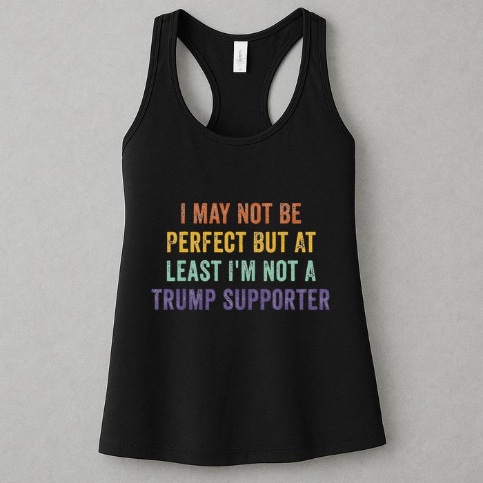 I May Not Be Perfect But At Least IM Not A Trump Supporter Womens Tank Top