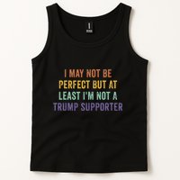 I May Not Be Perfect But At Least IM Not A Trump Supporter Tank Top