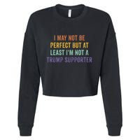 I May Not Be Perfect But At Least IM Not A Trump Supporter Cropped Pullover Crew