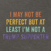 I May Not Be Perfect But At Least IM Not A Trump Supporter Cotton Canvas Backpack