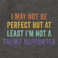 I May Not Be Perfect But At Least IM Not A Trump Supporter Vector Backpack