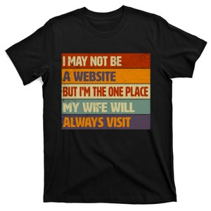 I May Not Be A Website, But I'm Place My Wife Will Always Visit Funny Husband T-Shirt