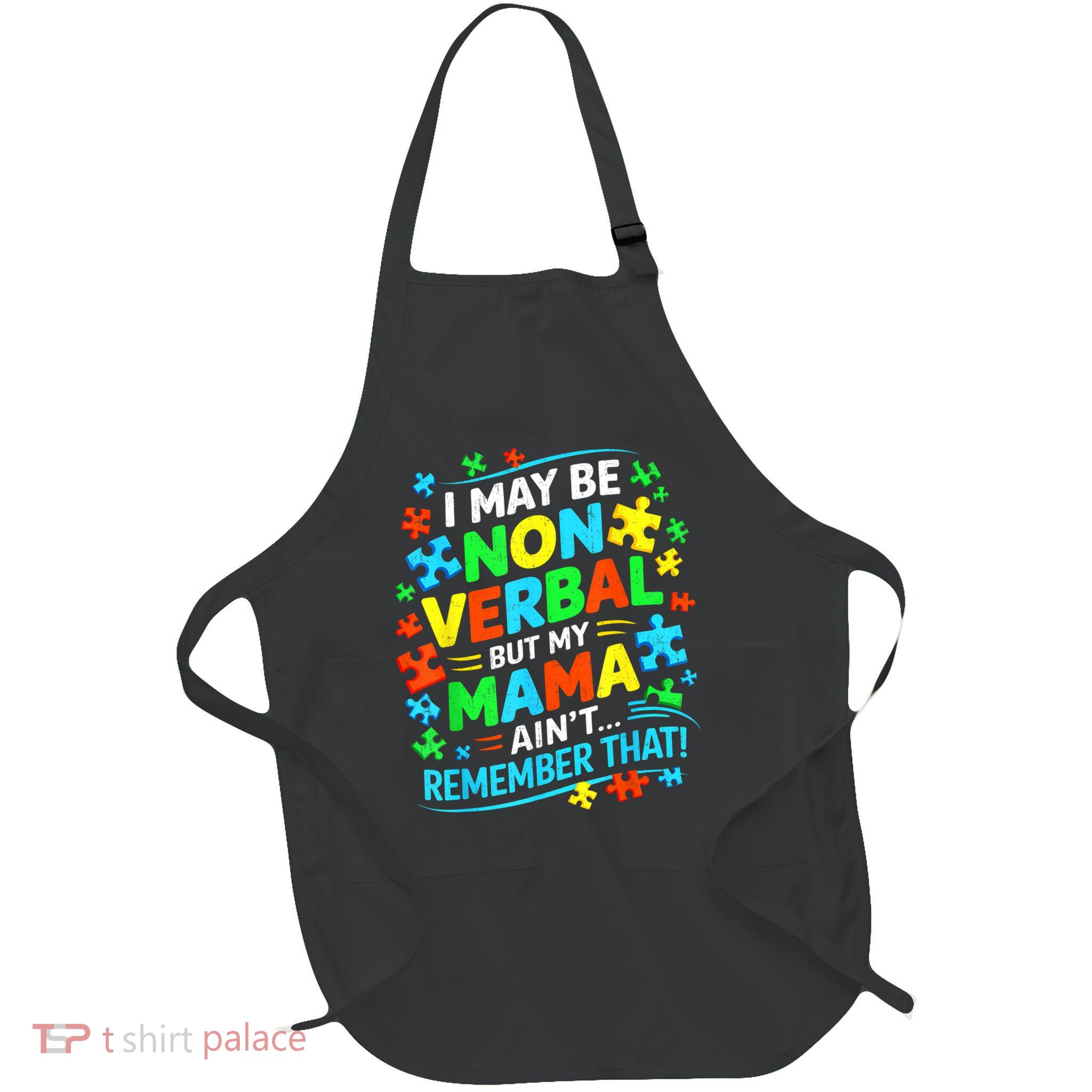 I Maybe Non Verbal Funny Autism Awareness Full-Length Apron With Pockets