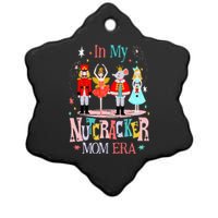 In My Nutcracker Mom Era Christmas Nutcracker Ballet Festive Ceramic Star Ornament