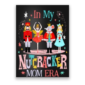 In My Nutcracker Mom Era Christmas Nutcracker Ballet Festive Poster