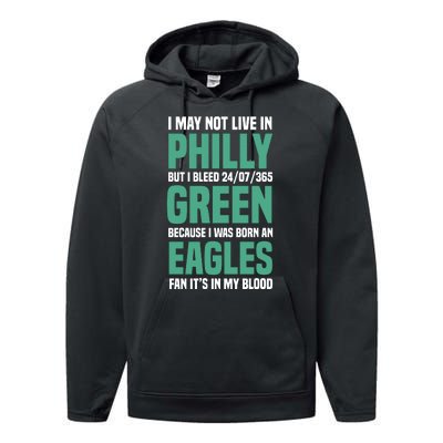 I MAY NOT LIVE IN PHILLY BUT I BLEED 24/07/365 GREEN BECAUSE I WAS BORN AN EAGLE Performance Fleece Hoodie