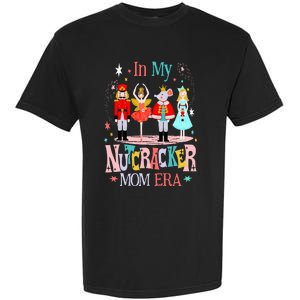 In My Nutcracker Mom Era Christmas Nutcracker Ballet Festive Garment-Dyed Heavyweight T-Shirt