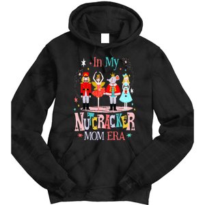 In My Nutcracker Mom Era Christmas Nutcracker Ballet Festive Tie Dye Hoodie