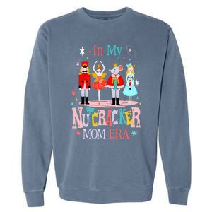 In My Nutcracker Mom Era Christmas Nutcracker Ballet Festive Garment-Dyed Sweatshirt