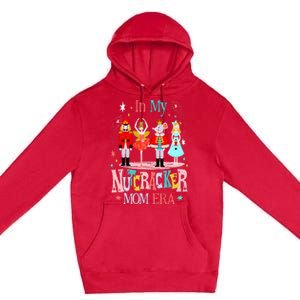 In My Nutcracker Mom Era Christmas Nutcracker Ballet Festive Premium Pullover Hoodie