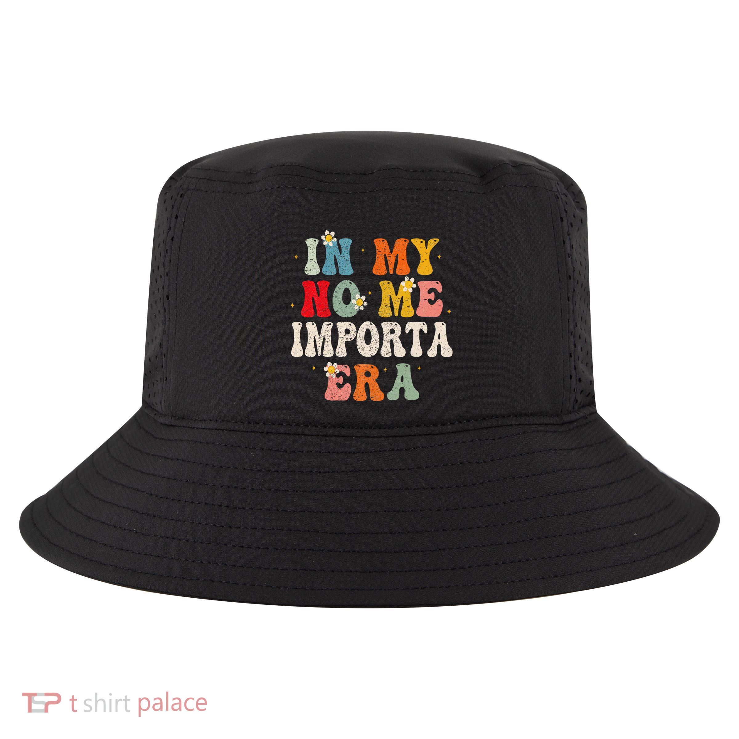 In My No Me Importa Era In My I DonT Care Era In Spanish Cool Comfort Performance Bucket Hat