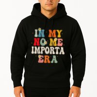 In My No Me Importa Era In My I DonT Care Era In Spanish Hoodie