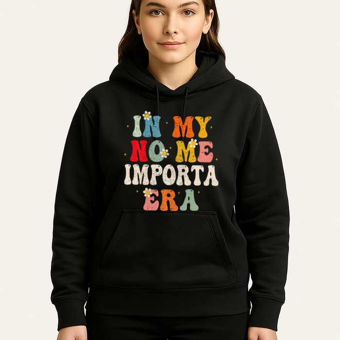In My No Me Importa Era In My I DonT Care Era In Spanish Hoodie