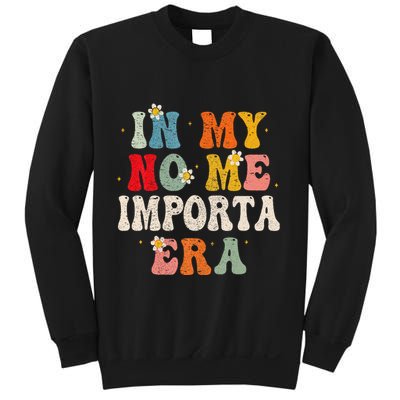 In My No Me Importa Era In My I DonT Care Era In Spanish Sweatshirt
