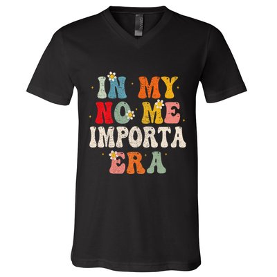 In My No Me Importa Era In My I DonT Care Era In Spanish V-Neck T-Shirt
