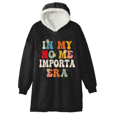 In My No Me Importa Era In My I DonT Care Era In Spanish Hooded Wearable Blanket