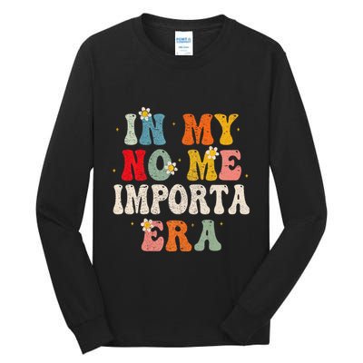 In My No Me Importa Era In My I DonT Care Era In Spanish Tall Long Sleeve T-Shirt