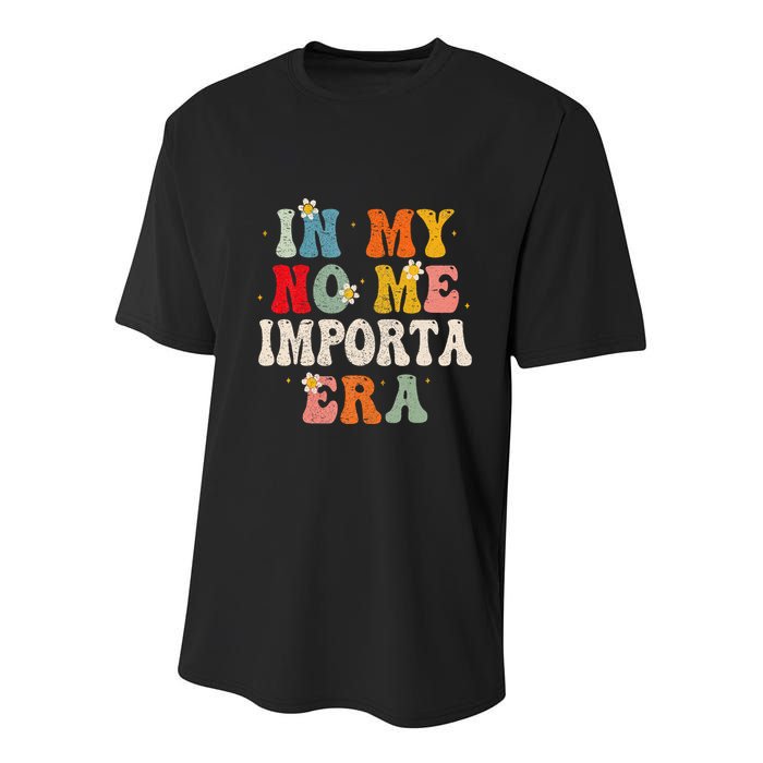 In My No Me Importa Era In My I DonT Care Era In Spanish Youth Performance Sprint T-Shirt
